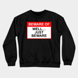 OSHA style Beware Of sign Crewneck Sweatshirt